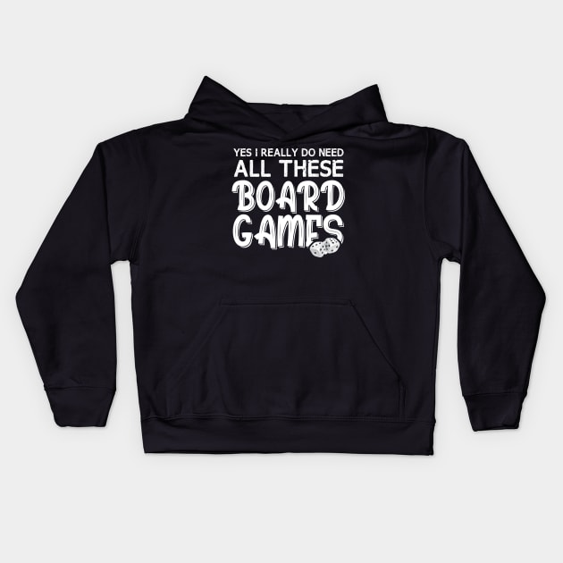 Yes I Really Do Need All These Board Games Funny Dice Games Kids Hoodie by chidadesign